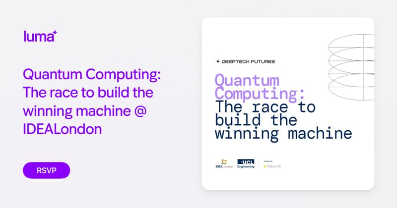 Quantum Computing: The race to build the winning machine @ IDEALondon