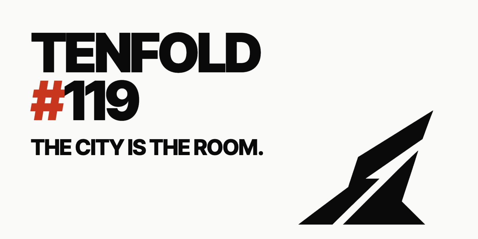 Tenfold Victoria #119: The City Is The Room promotional image