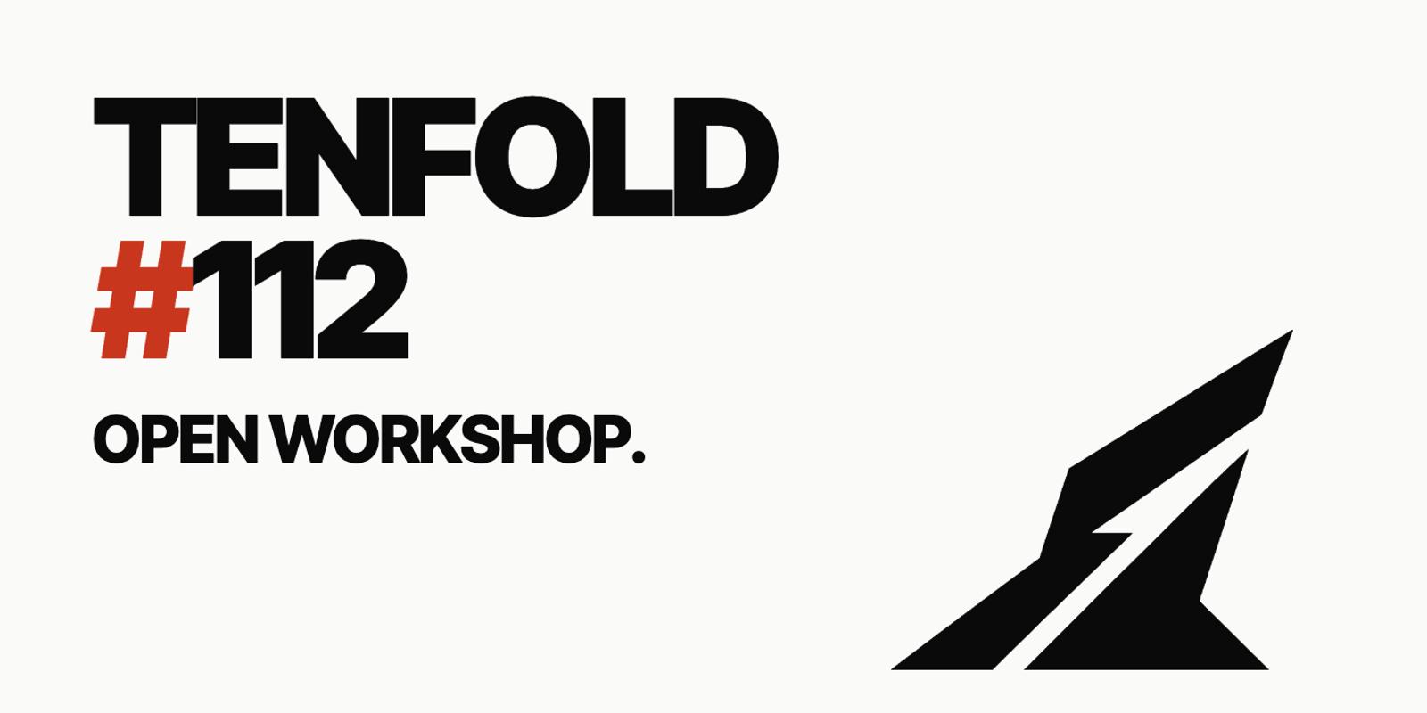 Tenfold Victoria #112: Open Workshop promotional image