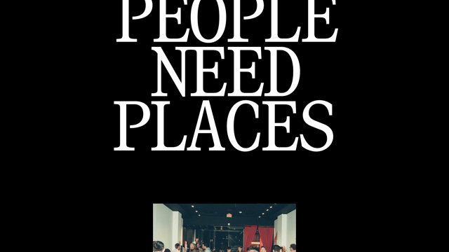 PEOPLE NEED PLACES - User Experience Gallery Closing Party