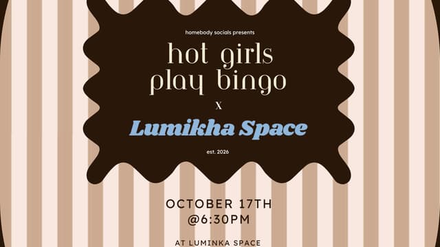 Hot Girls Play Bingo x Luminka Space (October 17th)