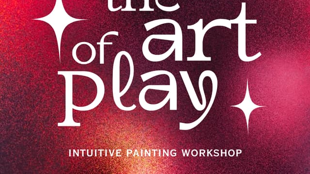 The Art of Play : An Intutive Painting Workshop
