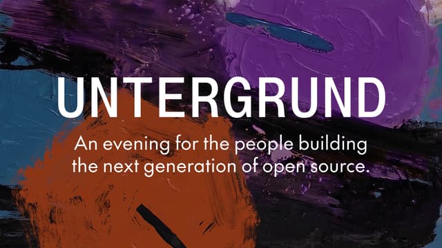 UNTERGRUND, An evening for AI leaders building the next generation of open source.