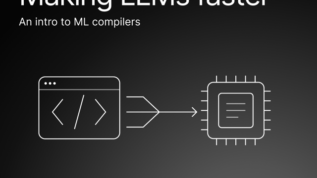 Making LLMs faster: An intro to ML compilers