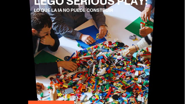 LEGO® SERIOUS PLAY® - LO QUE LA IA NO PUEDE CONSTRUIR