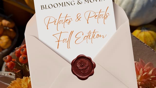 Blooming & Movin': Pilates & Petals Fall Edition