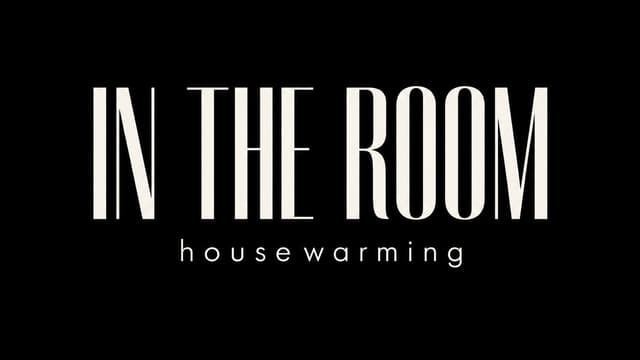 In The Room: House Warming