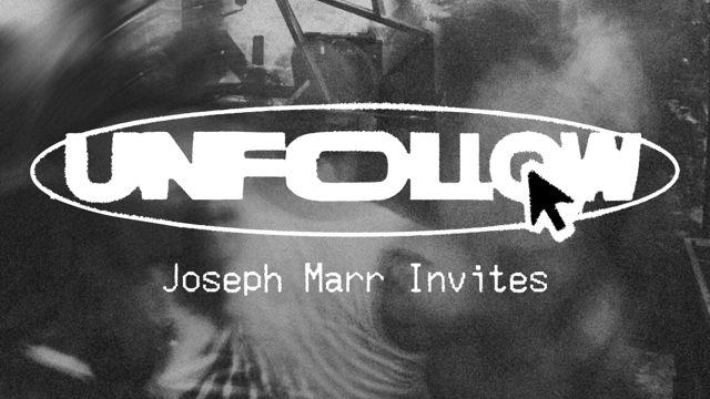UNFOLLOW_001: Joseph Marr Invites