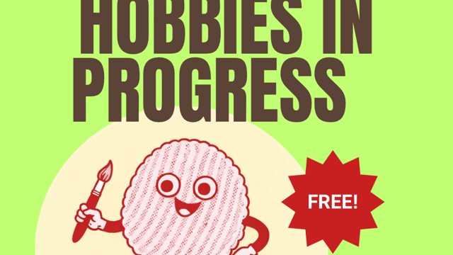Crafts and Hobbies in Progress