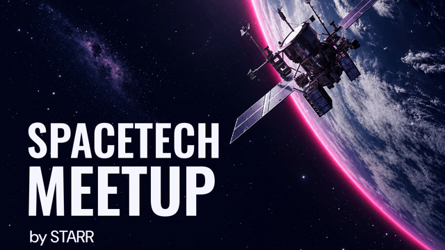 SpaceTech Meetup by STARR