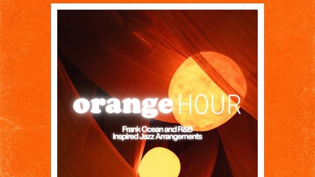 Orange Hour: Frank Ocean and R&B Jazz Arrangements