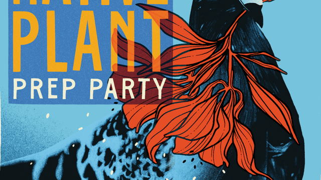 Native Plant Prep Party