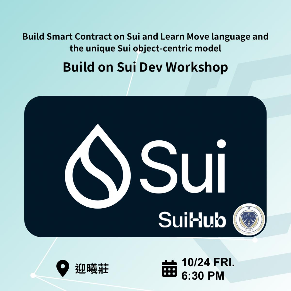 Build on Sui Dev Workshop: Build Smart Contract on Sui and Learn Move language and the unique Sui object-centric model