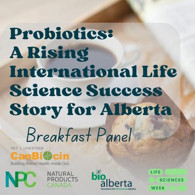 Probiotics: A rising international life science success story for Alberta - Breakfast Panel