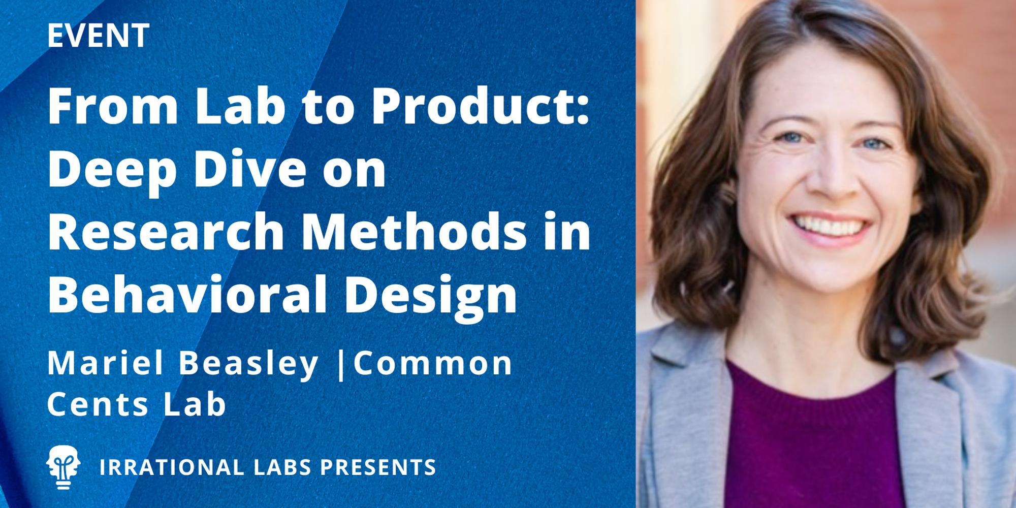 From Lab to Product: Deep Dive on Research Methods in Behavioral Design ...