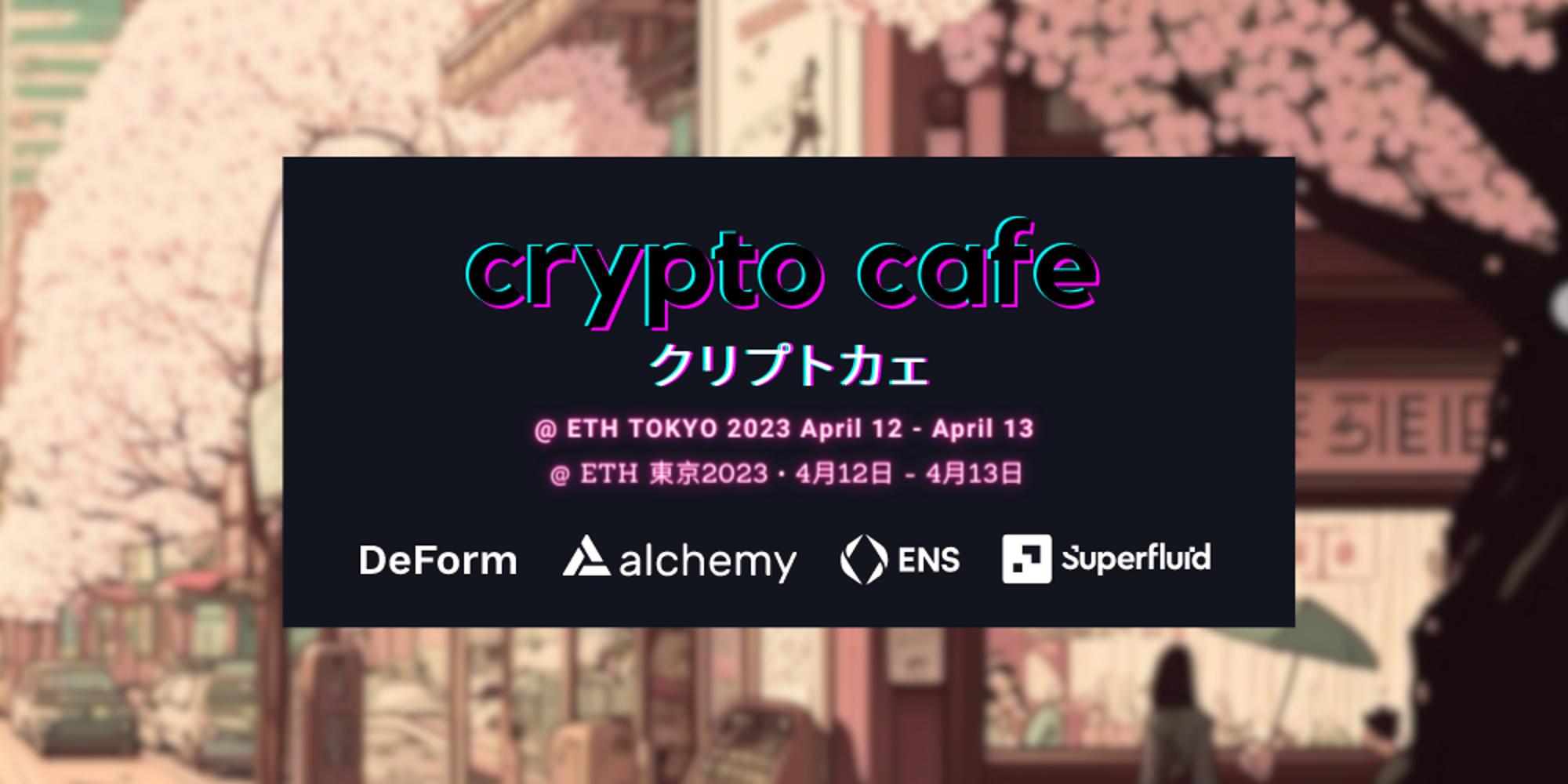 Crypto Cafe @ ETHTokyo 2023 · Luma