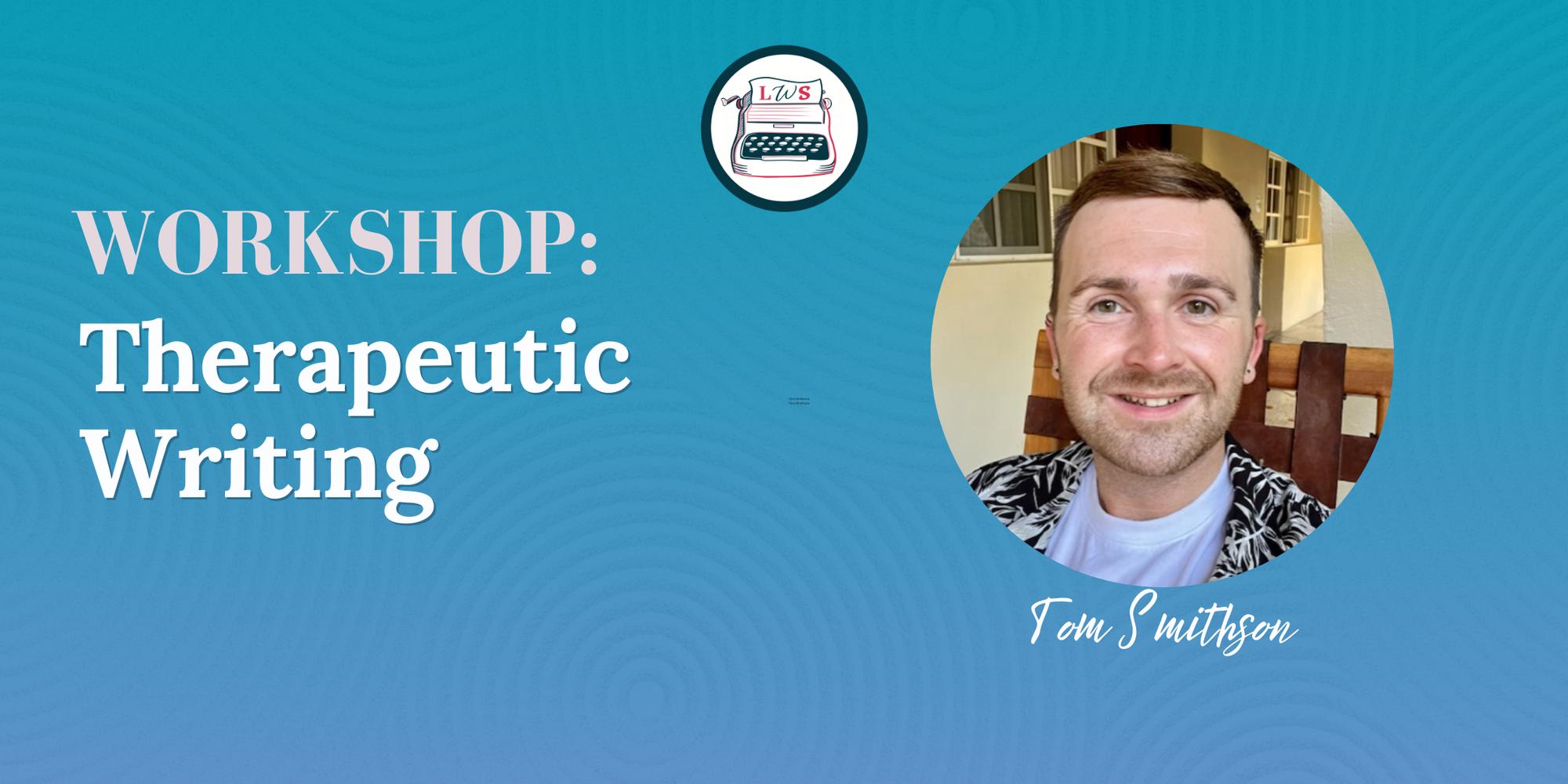 workshop-therapeutic-writing-w-tom-smithson-zoom-luma