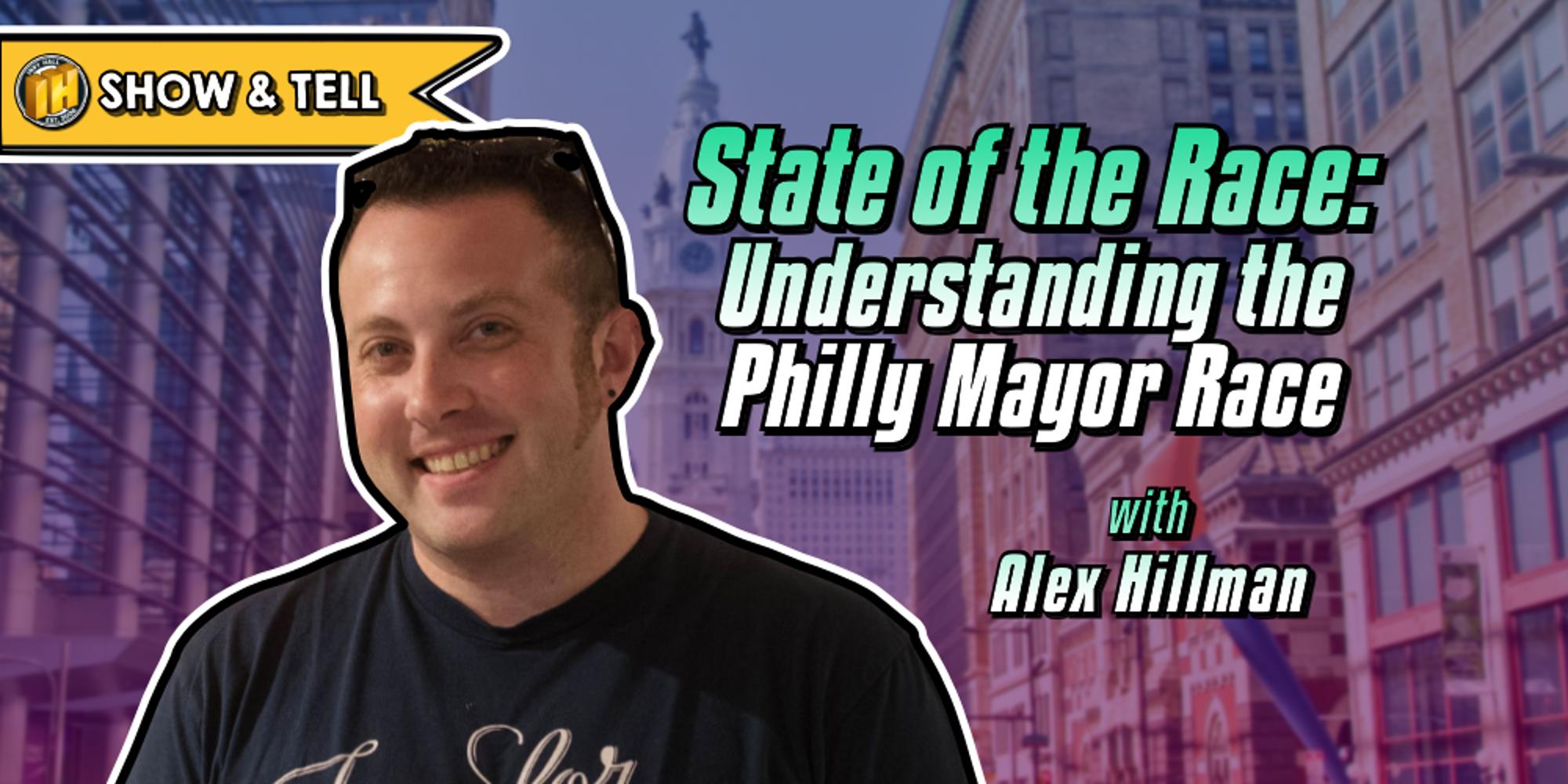🗳️ Show & Tell: Understanding the Philly Mayor Race w/ Alex Hillman · Luma