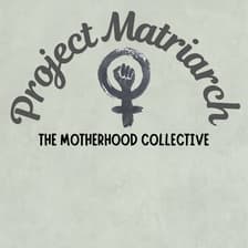 Profile picture for Project Matriarch: The Motherhood Collective