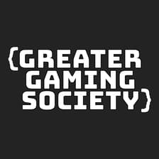 Profile picture for Greater Gaming Society