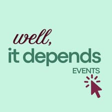 Profile picture for Well, It Depends: Events for Creators