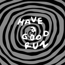 Profile picture for HAVE a GOOD RUN