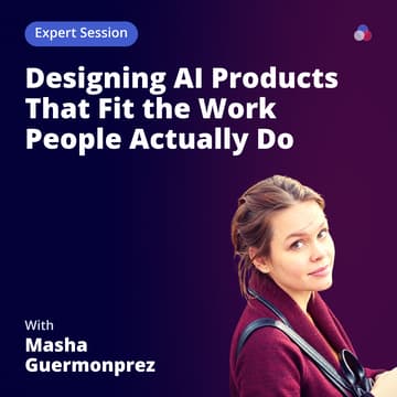 Cover Image for [Online] Designing AI Products That Fit the Work People Actually Do