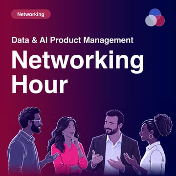 Cover Image for [Online] Data & AI Product Management Networking Hour
