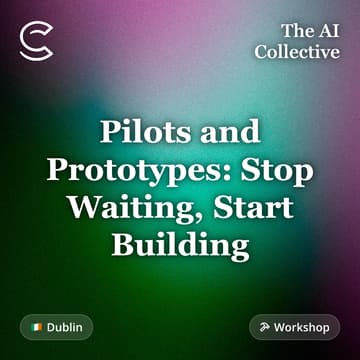 Cover Image for Pilots and Prototypes: Stop Waiting, Start Building (w/ Lovable, Baseline, and The AI Collective)