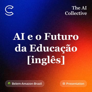 Cover Image for AI and the Future of Education (o Futuro da Educação)[inglês] (w/ The AI Collective)
