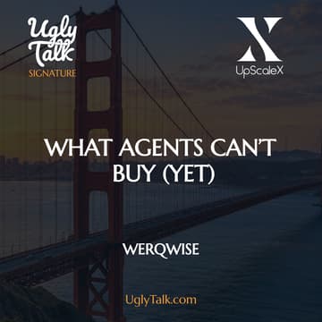 Cover Image for UGLY TALK: WHAT AGENTS CAN’T BUY (YET)
