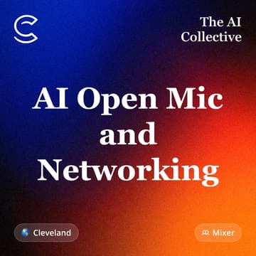 Cover Image for AI Open Mic and Networking (w/ The AI Collective)