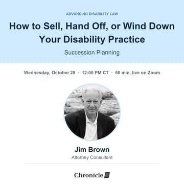 Cover Image for How to Sell, Hand Off, or Wind Down Your Disability Practice: Succession Planning with Jim Brown