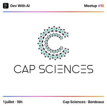 Cover Image for Dev With AI Meetup #16 @ Cap Sciences [Bordeaux]