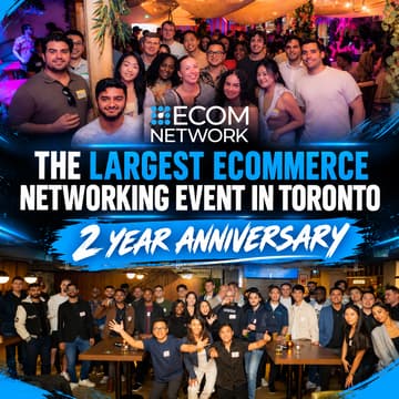 Cover Image for Toronto’s Largest Ecommerce Networking Event – 2 Year Anniversary Special Entrepreneurs Event ✨🎉