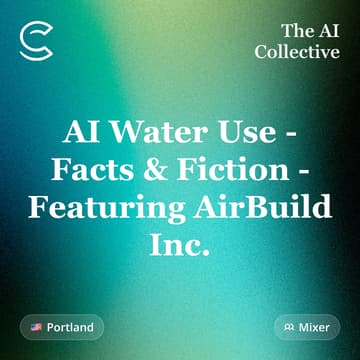 Cover Image for AI Water Use - Facts & Fiction - Featuring AirBuild Inc. (w/ The AI Collective)