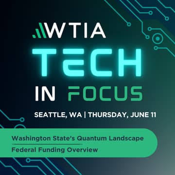 Cover Image for WTIA | Tech in Focus: Washington's Quantum Landscape and Federal Funding Opportunities