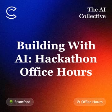 Cover Image for Building With AI: Hackathon Office Hours (w/ The AI Collective)