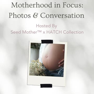 Cover Image for Motherhood in Focus: Photos & Conversation with Seed Mother™