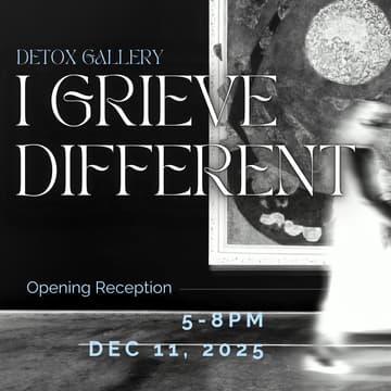 Cover Image for Detox Gallery - "I Grieve Different" Opening Reception