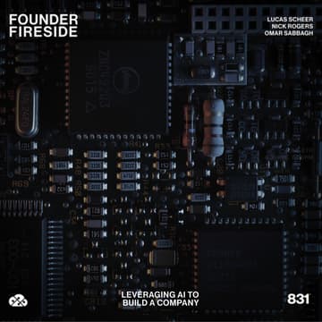 Cover Image for Founder Fireside: Leveraging AI to Build a Company