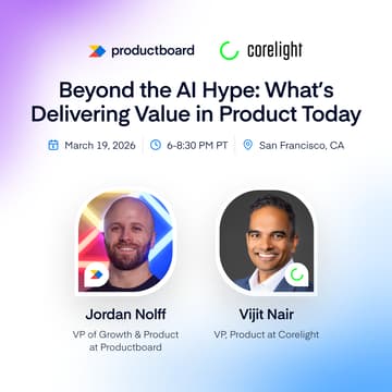 Cover Image for Productboard x Corelight | Beyond the AI Hype: What’s Delivering Value in Product Today