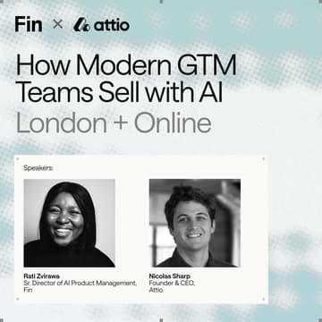 Cover Image for Fin x Attio: How Modern GTM Teams Sell with AI (Virtual)
