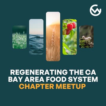 Cover Image for Shaping a Regenerative Future for the CA Bay Area Food System - Chapter Meetup