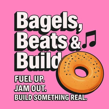 Cover Image for Bagels, Beats & Builders 🎵