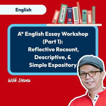 Cover Image for Mind Stretcher A* English Essay Workshop (Part 1): Reflective Recount, Descriptive, & Simple Expository with Master Teacher Steven Sim