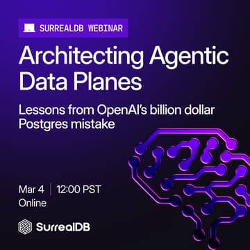 Cover Image for Webinar: Architecting Agentic Data Planes (Lessons from OpenAI’s billion dollar Postgres mistake)