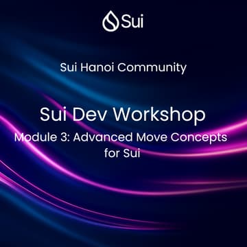 Cover Image for Sui Dev Workshop – Module 3: Advanced Move concepts for Sui.