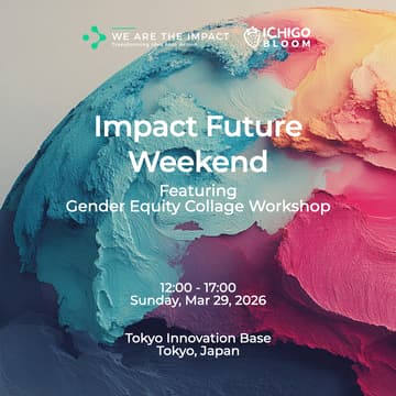 Cover Image for Impact Future Weekend: Building Impact Startups (featuring Gender Equity Workshop by Ichigo Bloom)