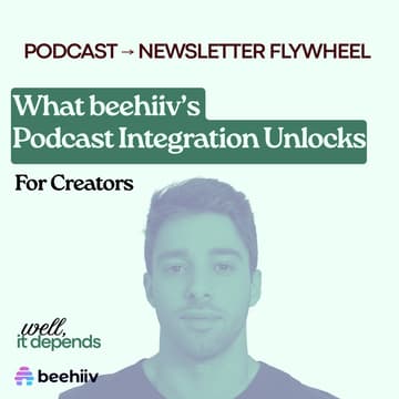 Cover Image for Newsletter → Podcast: What beehiiv's Podcast Integration Unlocks for Creators (w/ Tyler Denk)
